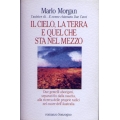 Marlo Morgan - Il cielo, la terra e quel che sta nel mezzo